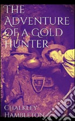 The adventure of a gold hunter. E-book. Formato EPUB ebook