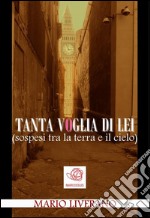 Tanta voglia di lei (sospesi tra la terra e il cielo). E-book. Formato EPUB ebook