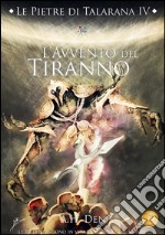 Le Pietre di Talarana IV - L'Avvento del Tiranno. E-book. Formato EPUB ebook