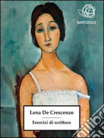 Esercizi di scrittura. E-book. Formato EPUB ebook di Lena De Crescenzo