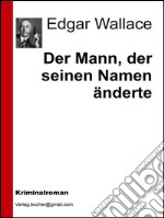 Der Mann, der seinen Namen änderte. E-book. Formato EPUB ebook