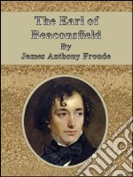 The Earl of Beaconsfield . E-book. Formato Mobipocket