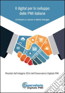 Il digital per lo sviluppo delle PMI italiane. E-book. Formato EPUB ebook di Roberto Lo Jacono