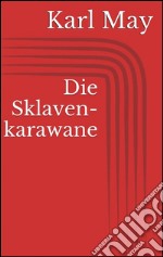 Die Sklavenkarawane. E-book. Formato EPUB ebook