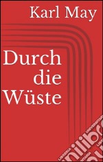 Durch die Wüste. E-book. Formato EPUB ebook