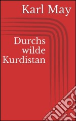 Durchs wilde Kurdistan. E-book. Formato EPUB ebook