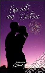 Baciati dal destino. E-book. Formato EPUB ebook