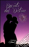 Baciati dal destino. E-book. Formato EPUB ebook di Manuel Raitano