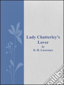 Lady Chatterley's Lover. E-book. Formato Mobipocket ebook di Lawrence D. H.