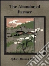 The abandoned farmer. E-book. Formato EPUB ebook di Sydney Herman Preston