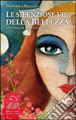 Le silenziose vie della bellezza. E-book. Formato EPUB ebook