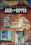 My grandfather Jack the Ripper. E-book. Formato EPUB ebook di Claudio Apone