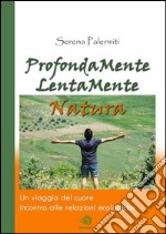 Profondamente lentamente natura. E-book. Formato EPUB ebook