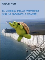 Il viaggio della tartaruga che ha imparato a volare. E-book. Formato EPUB ebook