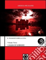 Il Tramonto Della Luna - Volume Terzo - L'Alba Di Sangue. E-book. Formato PDF ebook