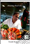 Amazing food art. E-book. Formato EPUB ebook di Gerardo Messere