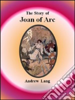 The story of Joan of Arc. E-book. Formato EPUB ebook