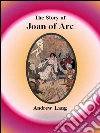 The story of Joan of Arc. E-book. Formato EPUB ebook di Andrew Lang