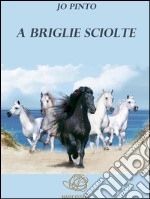 A briglie sciolte. E-book. Formato Mobipocket ebook