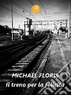 Il treno per la felicità. E-book. Formato Mobipocket ebook di Michael Floris