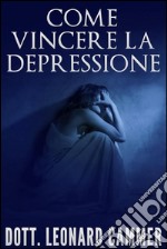 Come vincere la depressione. E-book. Formato EPUB ebook