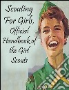 Scouting for girls, official handbook of the girl scouts. E-book. Formato EPUB ebook di Girl Scouts