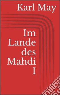 Im Lande des Mahdi I. E-book. Formato Mobipocket ebook di Karl May