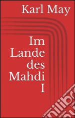 Im Lande des Mahdi I. E-book. Formato EPUB ebook