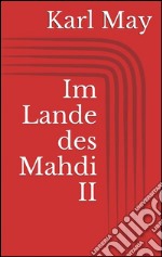 Im Lande des Mahdi II. E-book. Formato EPUB ebook