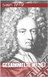 Daniel Defoe - Gesammelte Werke. E-book. Formato EPUB ebook di Daniel Defoe