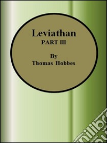 Leviathan: PART III. E-book. Formato EPUB ebook di Thomas Hobbes