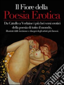 Il fiore della poesia erotica. E-book. Formato EPUB ebook di AA. VV.