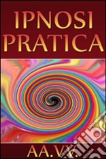 Ipnosi pratica. E-book. Formato EPUB ebook