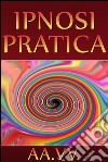 Ipnosi pratica. E-book. Formato EPUB ebook