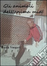 Gli animali dell'anima mia. E-book. Formato Mobipocket