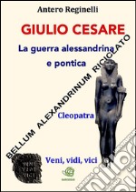 Giulio Cesare. La guerra alessandrina e pontica. Bellum alexandrinum riciclato. E-book. Formato Mobipocket ebook