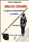 Giulio Cesare. La guerra alessandrina e pontica. Bellum alexandrinum riciclato. E-book. Formato EPUB ebook