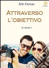 Attraverso l'obiettivo. E-book. Formato EPUB ebook di Elle Caruso