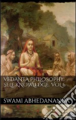 Vedanta Philosophy: Self-Knowledge. Vol VI. E-book. Formato Mobipocket ebook