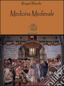 Medicina medievale. E-book. Formato EPUB ebook di Reiyel Rhode