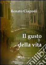 Il gusto della vita. E-book. Formato EPUB ebook