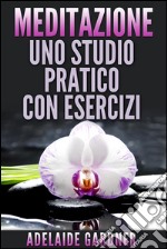 Meditazione: uno studio pratico con esercizi. E-book. Formato EPUB ebook