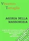 Agonia della massoneria. E-book. Formato EPUB ebook di Vincenzo Tartaglia
