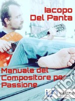 Manuale del compositore per passione. E-book. Formato Mobipocket ebook