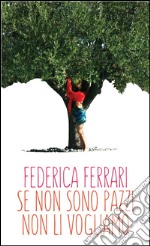 Se non sono pazzi non li vogliamo . E-book. Formato Mobipocket ebook