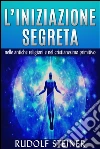 L'Iniziazione segreta nelle antiche Religioni e nel Cristianesimo primitivo. E-book. Formato Mobipocket ebook di Rudolf Steiner
