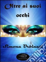 Oltre ai suoi occhi. E-book. Formato EPUB