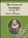 The Essays of Montaigne: Book the Third. E-book. Formato Mobipocket ebook di Michel de Montaigne