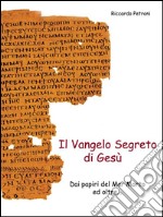 Il Vangelo Segreto di Gesù - Dai Papiri del Mar Morto ed oltre.... E-book. Formato PDF ebook