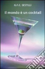 Il mondo è un cocktail. E-book. Formato Mobipocket ebook